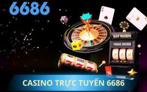 CASINO TRỰC TUYẾN 6686