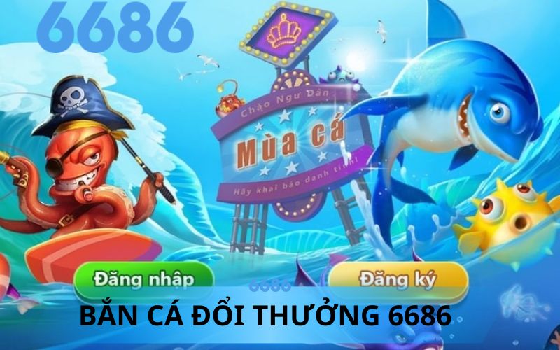 BẮN CÁ ĐỔI THƯỞNG 6686