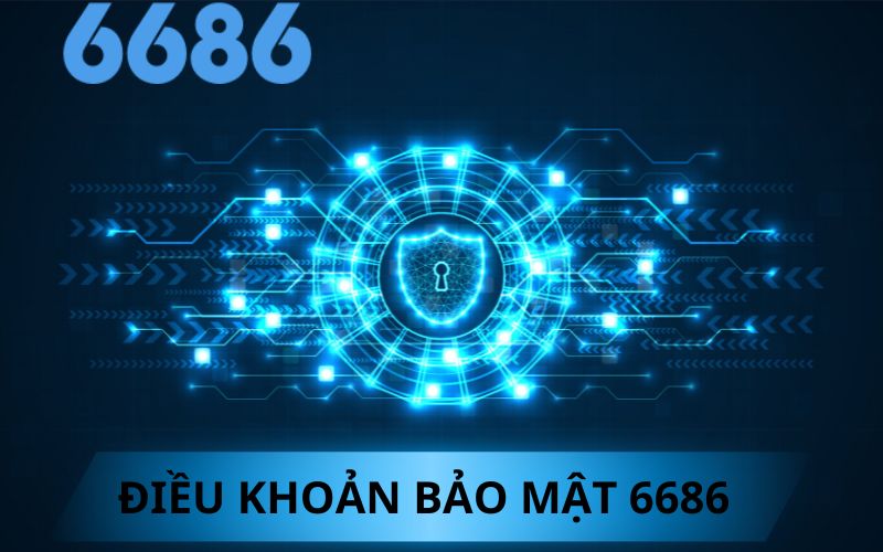 ĐIỀU KHOẢN BẢO MẬT 6686