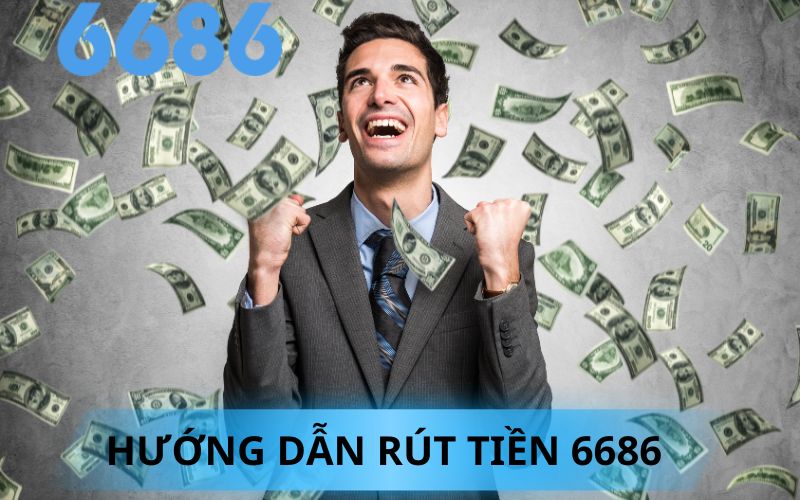 HƯỚNG DẪN RÚT TIỀN 6686